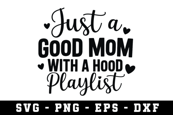 Just a Good Mom Svg: A Versatile Cut File