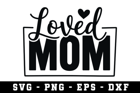 Loved Mom Svg: A Versatile Embroidery Design