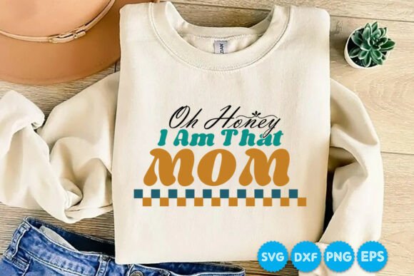 Oh Honey I Am That Mom Retro SVG Design