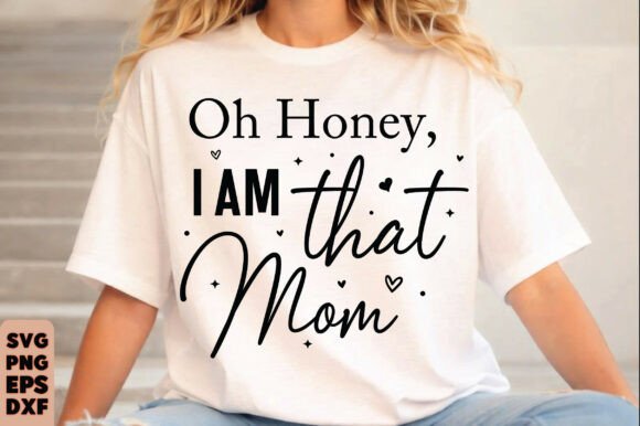 Oh Honey I Am That Mom Svg, Mom Life