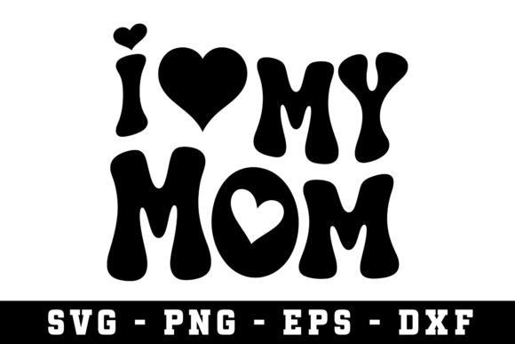 Review: I Love My Mom Svg for Embroidery